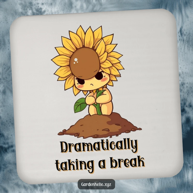 Funny drink coaster with a determined sunflower dramatically wilting into a pile of soil, protecting surfaces with humor.