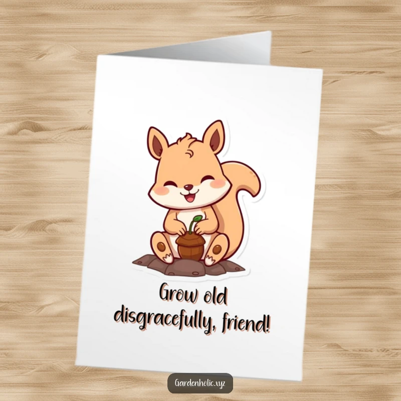 Funny Free Printable Birthday Card: Cheerful squirrel planting a tiny acorn, smiling widely, perfect for gifting.